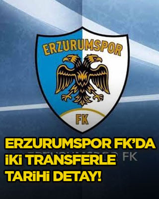 Erzurumspor FK’da iki transferle tarihi detay!