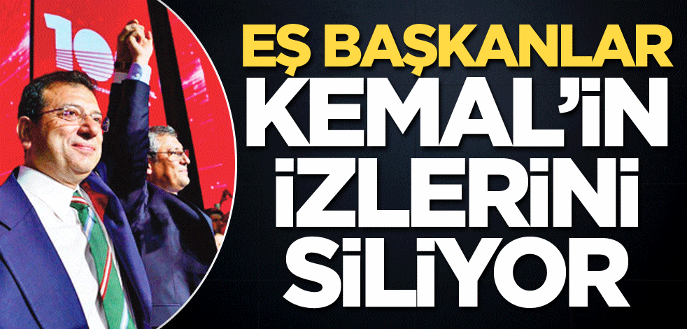 Eş başkanlar Kemal'in izlerini siliyor