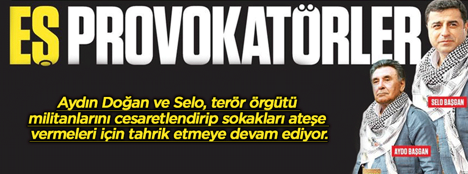 Eş provokatörler: Selahattin Demirtaş ve Aydın Doğan