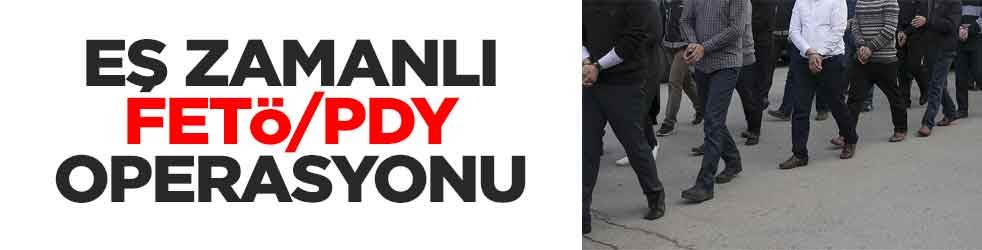 Eş zamanlı FETÖ/PDY operasyonu