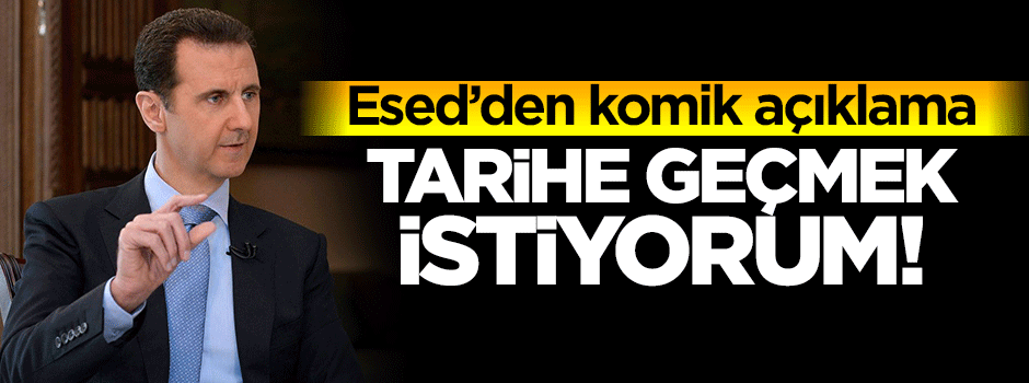 Esad: Tarihe geçmek istiyorum
