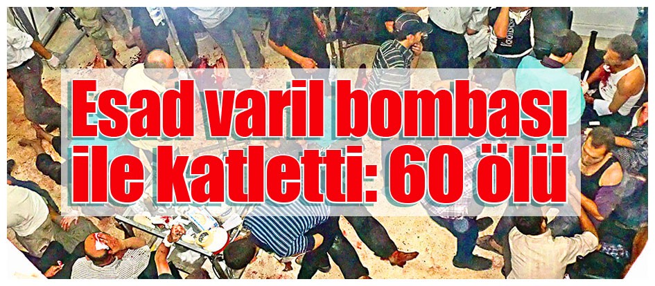 Esad varil bombası ile katletti:60 ölü