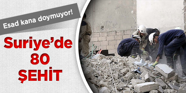 Esad zulme doymuyor: 80 şehit