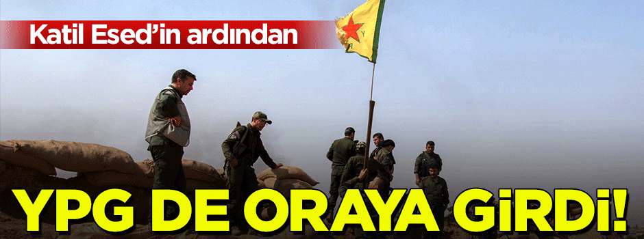 Esad'ın ardından YPG de oraya girdi!