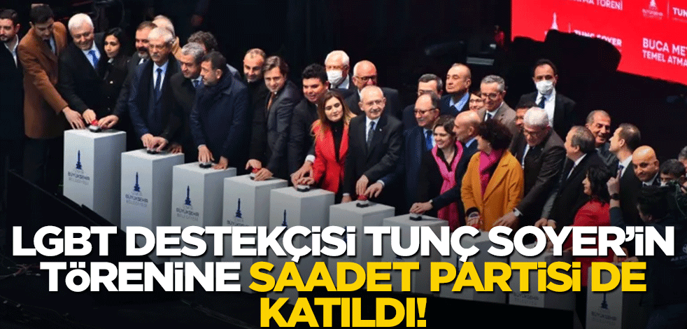Eşcinsel destekçisi Tunç Soyer'in törenine SP Genel başkan yardımcısı da katıldı!