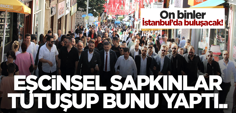 Eşcinsel sapkınlık lobisi tutuştu! İstanbul'da düzenlenecek dev eylem gözlerini korkuttu