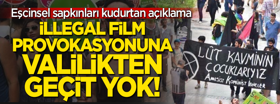Eşcinsel sapkınların illegal film provokasyonuna Valilik geçit vermedi!