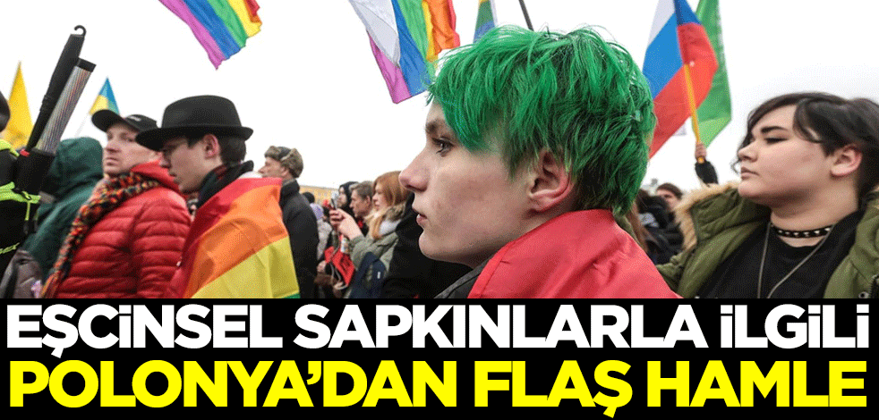 Eşcinsel sapkınlarla ilgili Polonya'dan flaş hamle