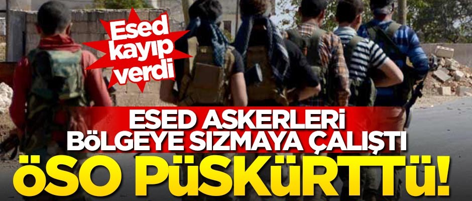 Esed askeri bölgeye sızmaya çalıştı... ÖSO püskürttü!