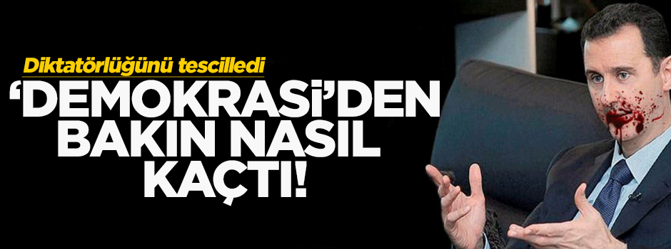 Esed yine 'demokrasi'den kaçtı