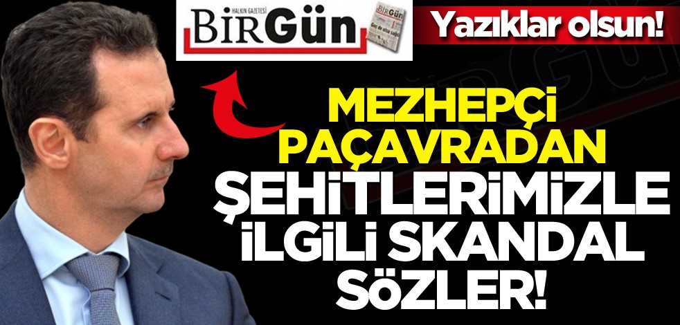 Esed hayranı Birgün, İdlib'te şehit olan askerlerimize 'şehit' diyemedi