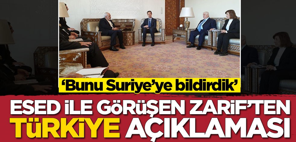 Esed ile görüşen Cevad Zarif'ten Türkiye açıklaması: Bunu Suriye'ye bildirdik