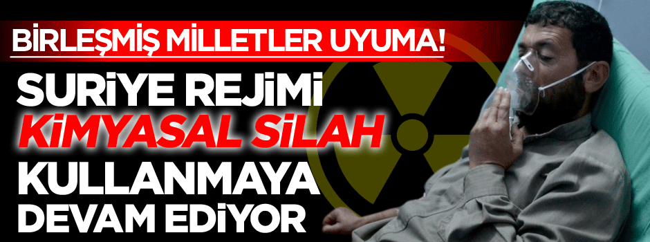 Esed kimyasal silah kullanmaya devam ediyor