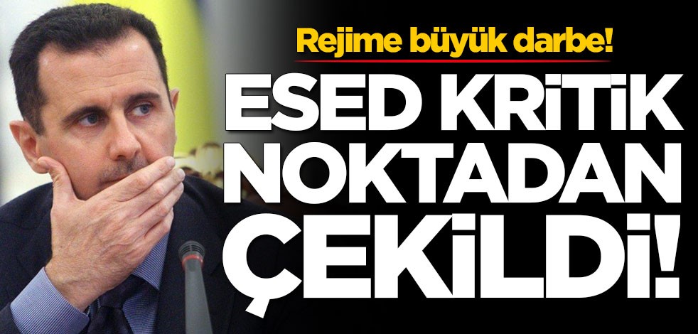 Esed kritik noktadan çekilmek zorunda kaldı
