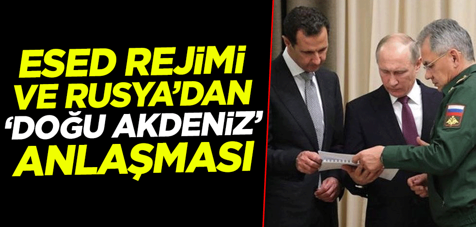 Esed rejimi ve Rusya "Doğu Akdeniz" konusunda anlaştı