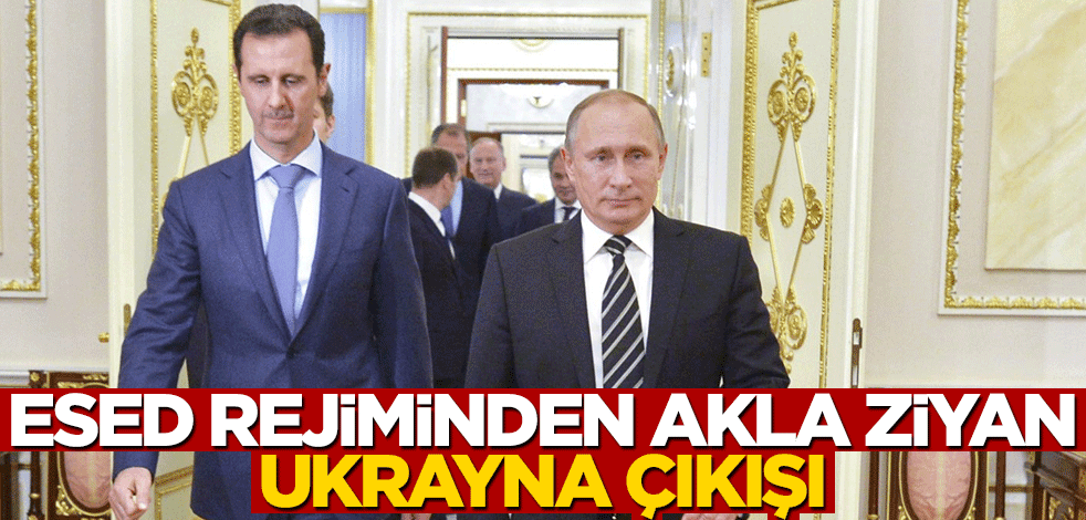 Esed rejiminden akla ziyan Ukrayna çıkışı