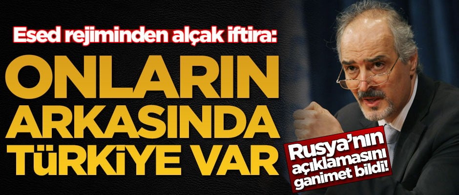 Esed rejiminden alçak iftira: Onların arkasında Türkiye var