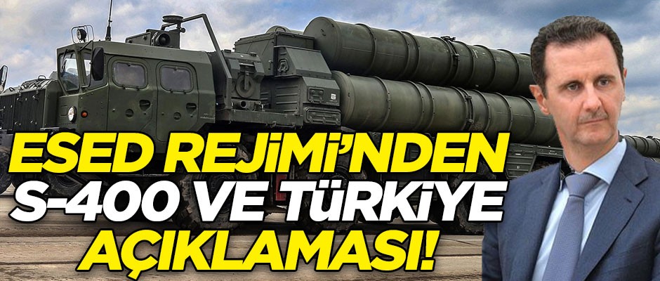 Esed Rejimi'nden flaş S-400 ve Türkiye açıklaması!