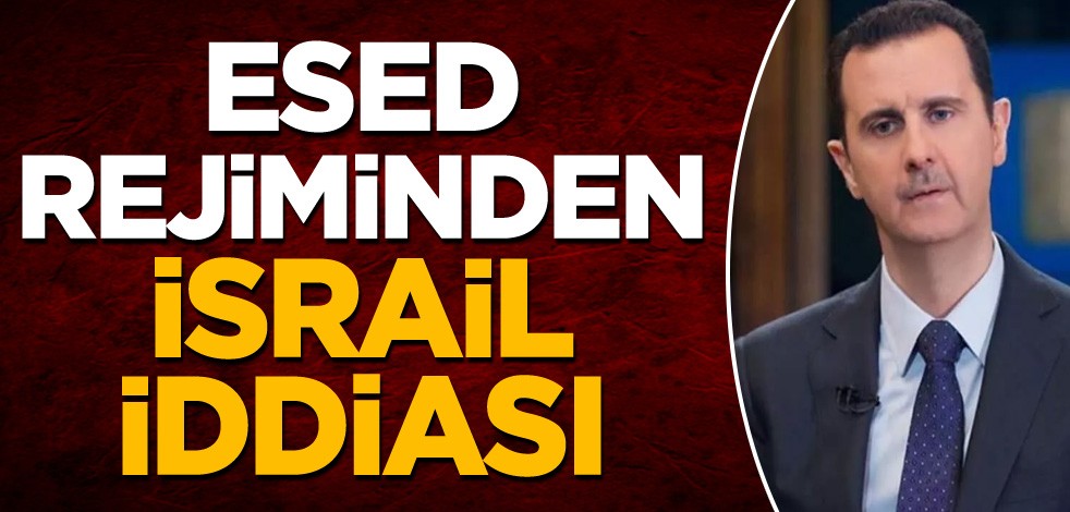 Esed rejiminden İsrail iddiası