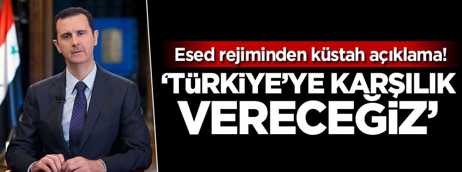 Esed rejiminden küstah Afrin açıklaması: Türkiye'ye karşılık vereceğiz!