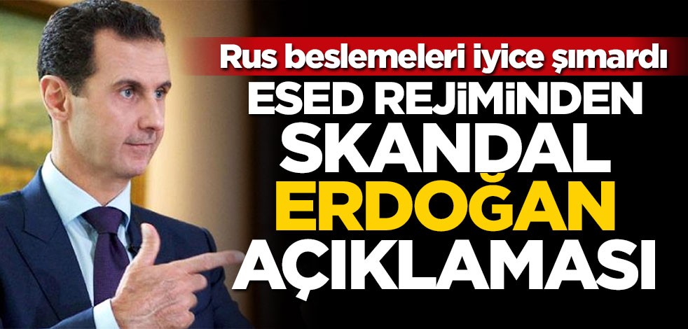 Esed rejiminden skandal Erdoğan açıklaması!