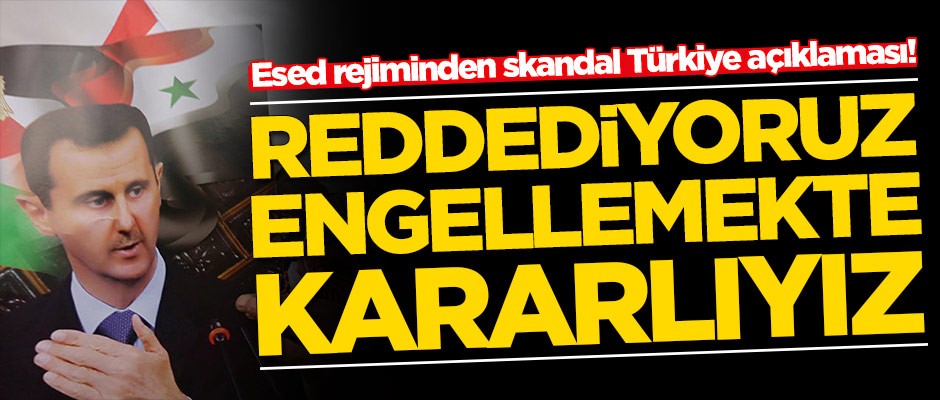 Esed rejiminden skandal tehdit! 'Reddediyoruz, engellemekte kararlıyız'