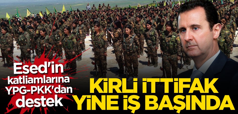 Esed rejiminin katliamlarına terör örgütü YPG/PKK'dan destek