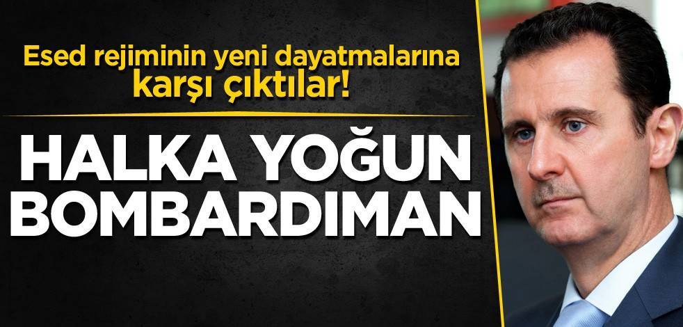 Esed rejiminin yeni dayatmalarına karşı çıktılar! Halka yoğun bombardıman