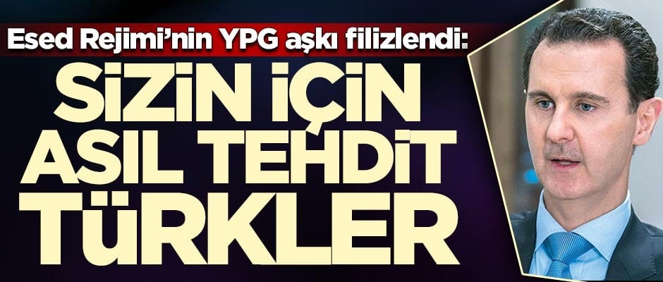 Esed Rejimi'nin YPG aşkı filizlendi: Sizin için asıl tehdit Türkler