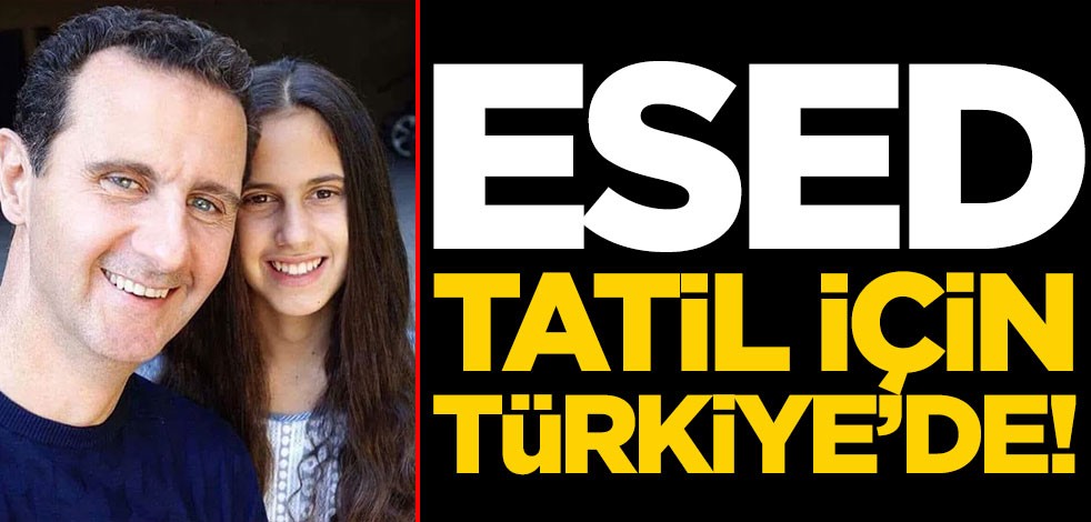 Esed tatil için Türkiye’de!