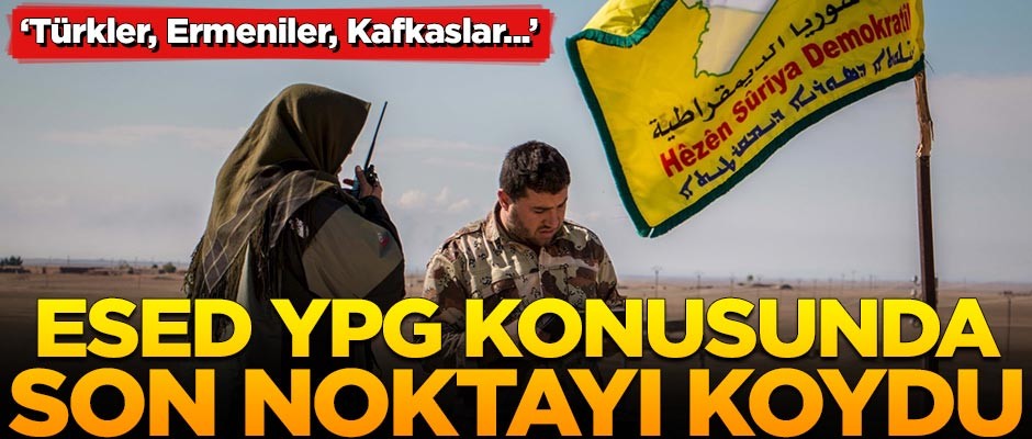 Esed YPG konusunda son noktayı koydu