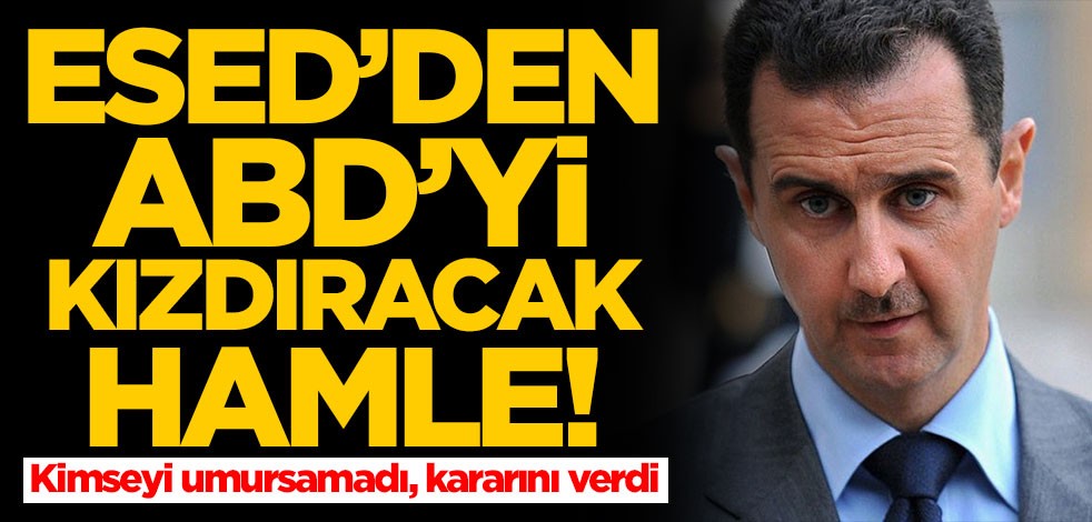 Esed'den ABD'yi kızdıracak adım! Kimseyi dinlemedi, kararını verdi