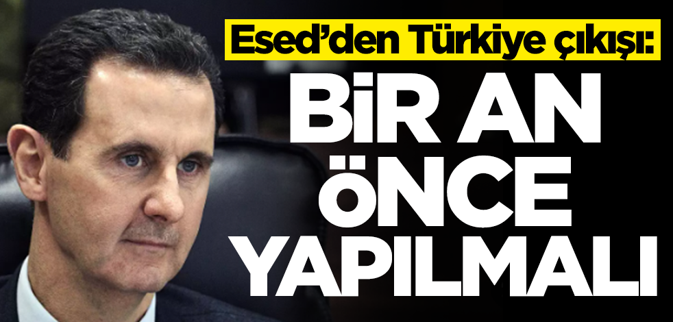 Esed’den beklenmedik Türkiye çıkışı: Bir an önce yapılmalı
