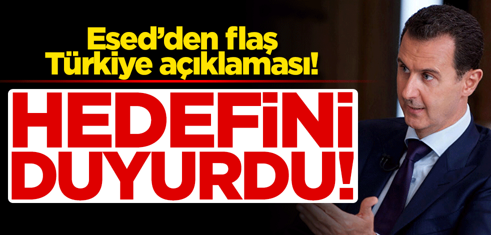 Esed'den flaş Türkiye açıklaması! Hedefini duyurdu