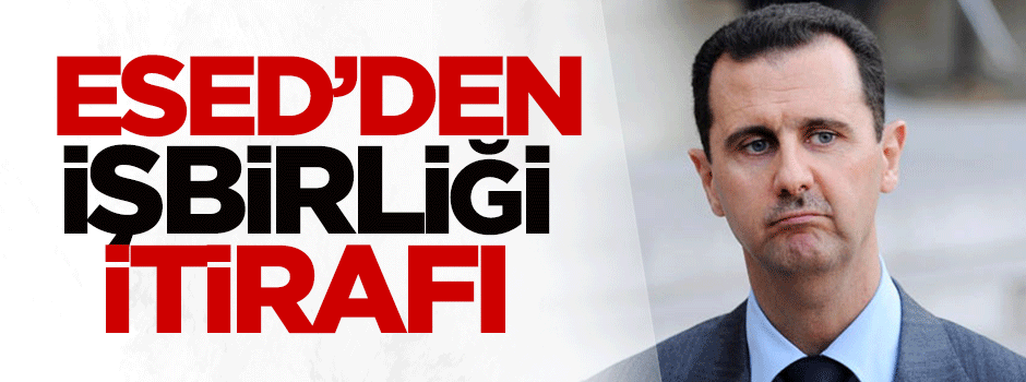 Esed'den işbirliği itirafı