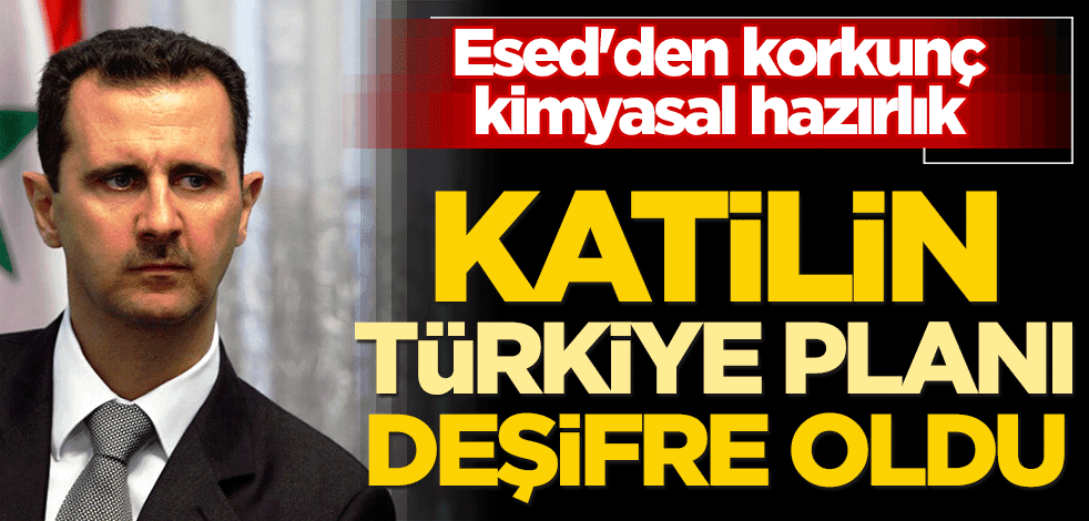 Esed'den korkunç kimyasal hazırlık! Katilin Türkiye planı deşifre oldu