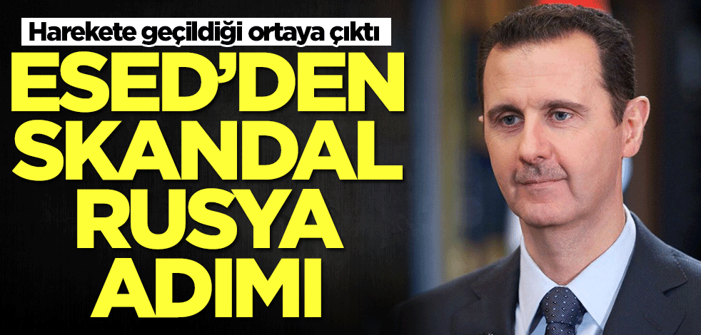 Esed'den skandal Rusya adımı!