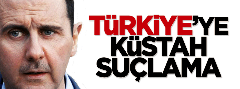 Esed'den Türkiye'ye küstah suçlama