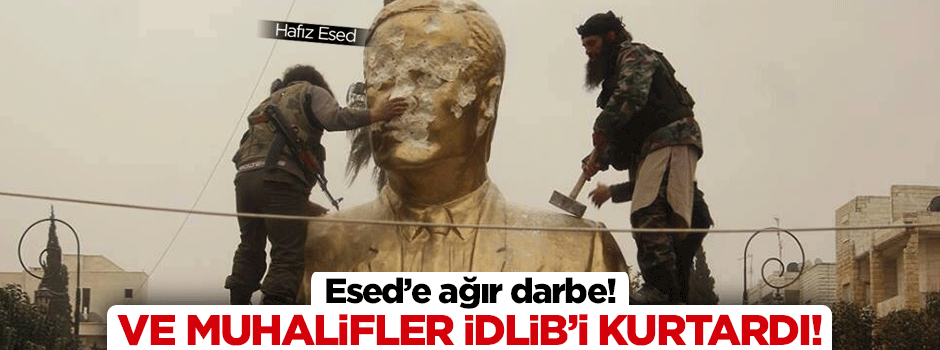 Esed'e ağır darbe: İdlib'in denetimi Fetih Ordusu'nda!