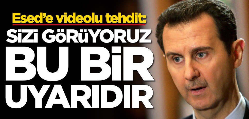 Esed’e videolu tehdit: Sizi görüyoruz, bu bir uyarıdır