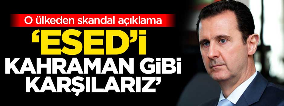 'Esed'i kahraman gibi karşılarız'