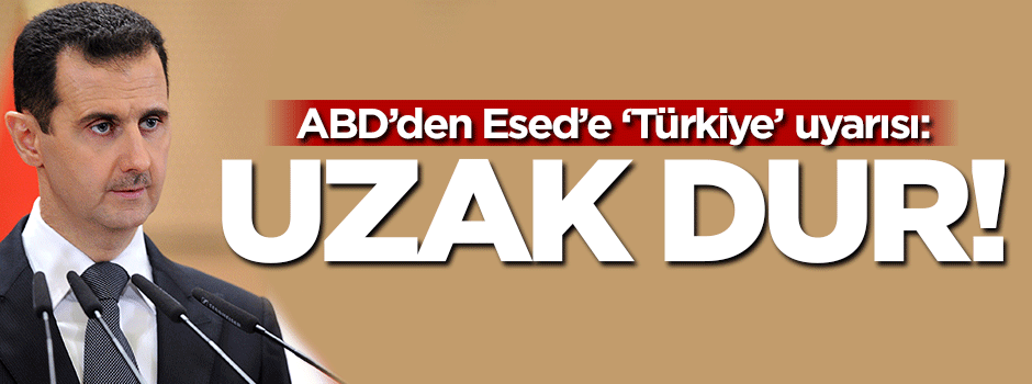 Esed'i uyardılar: Türkiye’nin ‘kırmızı çizgisi’nden uzak durun