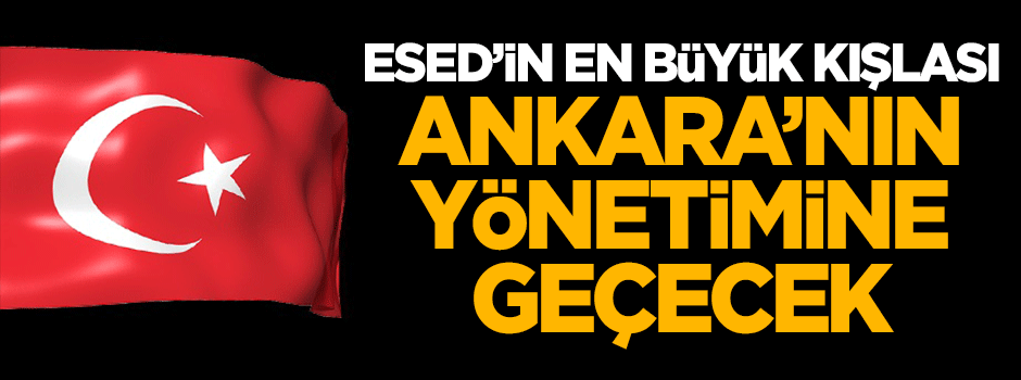 Esed’in en büyük kışlası, Ankara'nın yönetimine geçecek