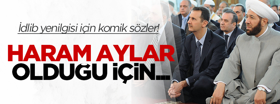 Esed'in müftüsünden komik sözler: Haram aylar olduğu için...