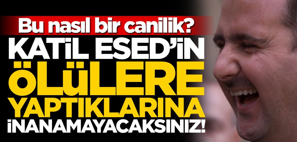 Esed'in ölülere yaptıklarına inanamayacaksınız!
