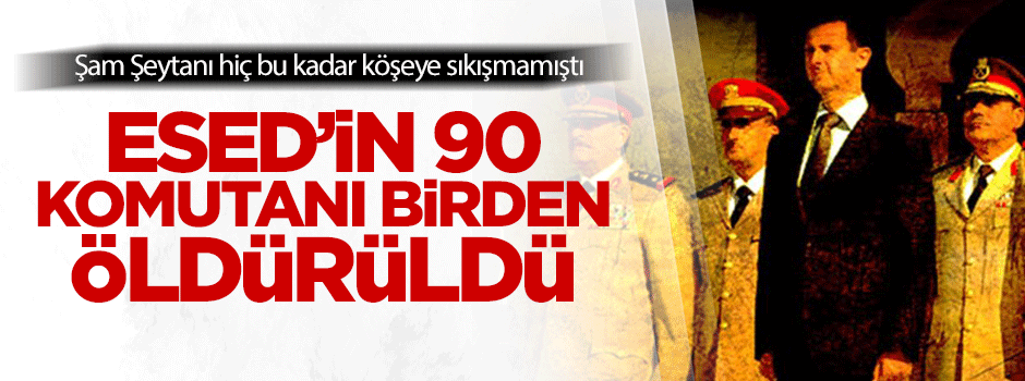 Esed'in üst düzey 90 komutanı öldürüldü