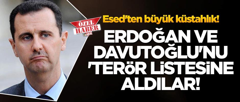 Esed'ten büyük küstahlık! Erdoğan ve Davutoğlu'nu 'terör listesine' aldılar