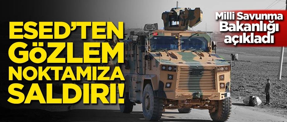 Esed'ten Suriye'de TSK gözlem noktasına saldırı!