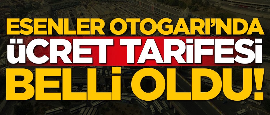 Esenler Otogarı'nda ücret tarifesi belli oldu