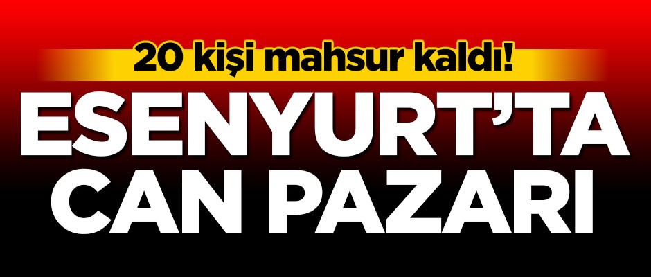Esenyurt'ta yangın! Çok sayıda kişi mahsur kaldı